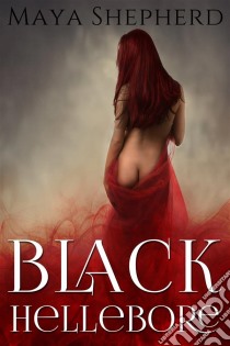 Black Hellebore. E-book. Formato EPUB ebook di Maya Shepherd