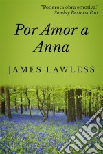 Por Amor A Anna. E-book. Formato EPUB ebook