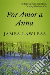 Por Amor A Anna. E-book. Formato Mobipocket ebook