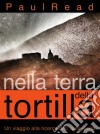 Nella Terra Della Tortilla: Un Viaggio Alla Ricerca Dell&apos; Autenticità. E-book. Formato EPUB ebook