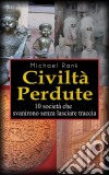 Civiltà Perdute: 10 Società Che Svanirono Senza Lasciare Traccia. E-book. Formato EPUB ebook