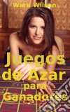 Juegos De Azar Para Ganadores. E-book. Formato Mobipocket ebook di Ward Wilson