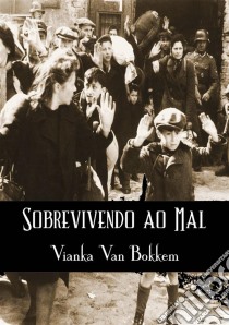 Sobrevivendo Ao Mal. E-book. Formato EPUB ebook di Vianka Van Bokkem