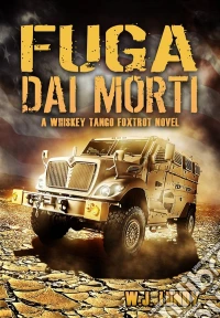 Fuga Dai Morti (Whisky Tango Foxtrot - Vol. 1). E-book. Formato Mobipocket ebook