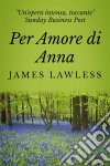 Per Amore Di Anna. E-book. Formato EPUB ebook