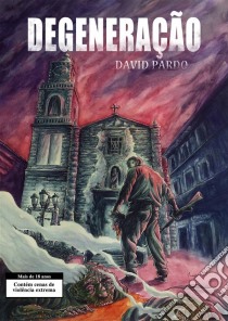 Degeneração. E-book. Formato Mobipocket ebook di David Pardo