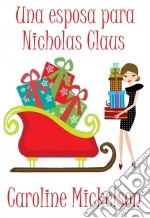 Una Esposa Para Nicholas Claus. E-book. Formato Mobipocket ebook