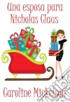 Una Esposa Para Nicholas Claus. E-book. Formato Mobipocket ebook di Caroline Mickelson