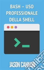 Bash – Uso Professionale Della Shell. E-book. Formato Mobipocket