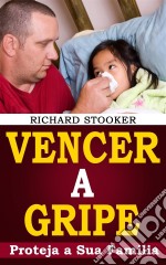 Vencer A Gripe. E-book. Formato Mobipocket ebook