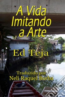 A Vida Imitando A Arte. E-book. Formato Mobipocket ebook di Ed Teja