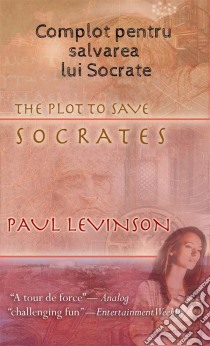 Complot Pentru Salvarea Lui Socrate. E-book. Formato Mobipocket ebook di Paul Levinson