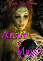 Amor E Magia. E-book. Formato Mobipocket ebook