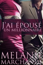 J'ai Épousé Un Millionnaire. E-book. Formato Mobipocket ebook