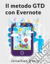 Il Metodo Gtd Con Evernote. E-book. Formato EPUB ebook di Jonathan Baker