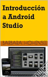Introducción A Android Studio. Incluye Proyectos Reales Y El Código Fuente. E-book. Formato Mobipocket ebook
