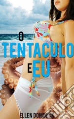 O Tentáculo E Eu. E-book. Formato EPUB ebook