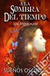 A La Sombra Del Tiempo, Libro 1: Sueños Oscuros. E-book. Formato Mobipocket ebook di Jen Minkman