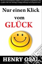 Nur Einen Klick Vom Glück Entfernt  Henry Osal. E-book. Formato Mobipocket ebook