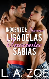 Inocente 1: Simone - Liga De Las Inocentes Sabias. E-book. Formato Mobipocket ebook di L.A. Zoe