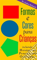 Formas E Cores Para Crianças. Incluindo Hexágono, Pentágono, Octógono. E-book. Formato EPUB