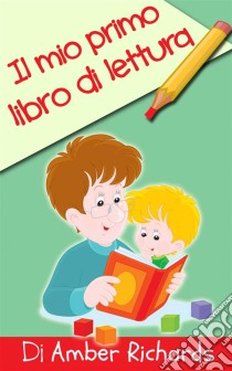 Il Mio Primo Libro Di Lettura. E-book. Formato EPUB ebook di Amber Richards