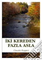 Iki Kereden Fazla Asla. E-book. Formato Mobipocket ebook