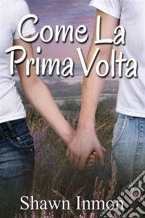 Come La Prima Volta. E-book. Formato EPUB ebook di Shawn Inmon