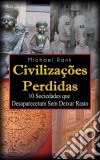 Civilizações Perdidas: 10 Sociedades Que Desapareceram Sem Deixar Rasto. E-book. Formato EPUB ebook