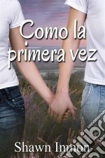 Como La Primera Vez. E-book. Formato EPUB ebook