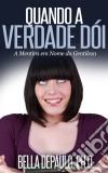 Quando A Verdade Dói: A Mentira Em Nome Da Gentileza. E-book. Formato EPUB ebook