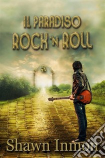 Il Paradiso Rock 'n Roll. E-book. Formato EPUB ebook di Shawn Inmon