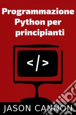 Programmazione  Python Per  Principianti. E-book. Formato Mobipocket