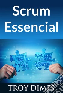 Scrum Essencial. E-book. Formato Mobipocket ebook di Troy Dimes