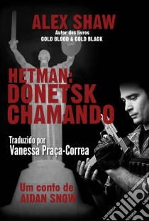 Hetman: Donetsk Chamando. E-book. Formato Mobipocket ebook di Alex Shaw