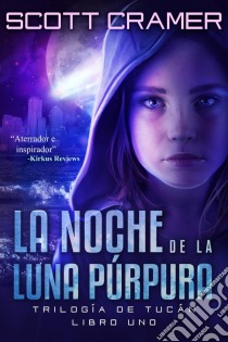 La Noche De La Luna Púrpura. E-book. Formato EPUB ebook di Scott Cramer