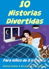 10 Historias Divertidas Para Niños De 2 A 5 Años. E-book. Formato EPUB ebook