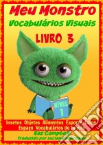 Meu Monstro - Vocabulários Visuais - Nível 1 - Livro 3. E-book. Formato Mobipocket ebook