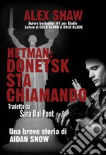 Hetman: Donetsk Sta Chiamando - Una Breve Storia Di Aidan Snow. E-book. Formato EPUB ebook