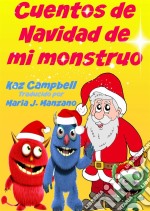 Cuentos De Navidad De Mi Monstruo. E-book. Formato EPUB ebook