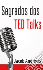 Segredos Dos Ted Talks. E-book. Formato EPUB ebook