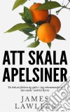 Att Skala Apelsiner. E-book. Formato EPUB ebook