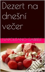 Dezert Na Dnešní Vecer. E-book. Formato EPUB