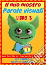 Il Mio Mostro Parole Visuali Livello 1 Libro 3. E-book. Formato Mobipocket ebook