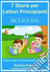 7 Storie Per Leggere Lettori Principianti - Dai 2 Ai 5 Anni. E-book. Formato EPUB ebook