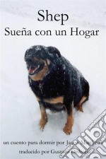 Shep Sueña Con Un Hogar. E-book. Formato EPUB ebook