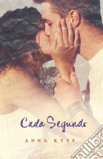 Cada Segundo. E-book. Formato EPUB ebook di Anna Kyss