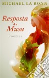 Resposta Da Musa: Poemas De Michael La Ronn. E-book. Formato Mobipocket ebook di Michael La Ronn