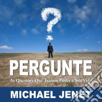 Pergunte: As Questões Que Trazem Poder À Sua Vida. E-book. Formato EPUB ebook di Michael Jenet