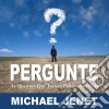 Pergunte: As Questões Que Trazem Poder À Sua Vida. E-book. Formato Mobipocket ebook di Michael Jenet